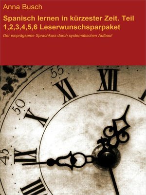 cover image of Spanisch lernen in kürzester Zeit. Teil 1,2,3,4,5,6 Leserwunschsparpaket